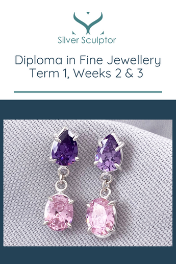 Diploma in Fine Jewellery - Claw/Prong Setting, Term 1, Weeks 2 & 3