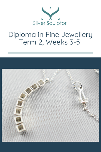 Diploma in Fine Jewellery - Tennis Bracelet, Term 2, Weeks 3-5