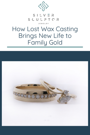 How Lost Wax Casting Brings New Life to Family Gold