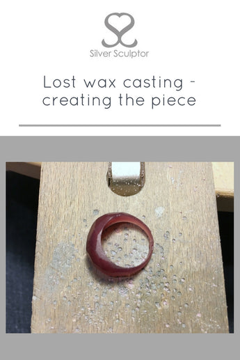 Lost wax casting - creating the piece