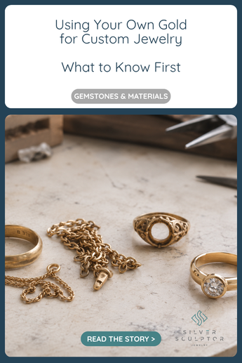 Using Your Own Gold for Custom Jewelry, What to Know First